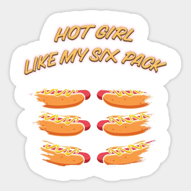 Hot Girl Like My Six Pack Sticker by Kacpi-Design